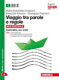 Viaggio tra parole e regole. Grammatica, uso, scelte. Volume unico. Con espansione online - Maria Antonietta Grignani, Anna Del Viscovo, Giuseppe Polimeni - Libro Zanichelli 2014 | Libraccio.it