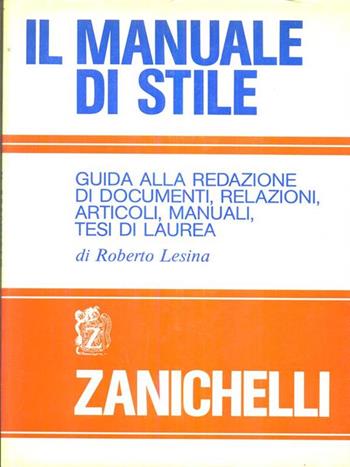 Il manuale di stile - Roberto Lesina - Libro Zanichelli, Manuali, grammatiche, classici | Libraccio.it