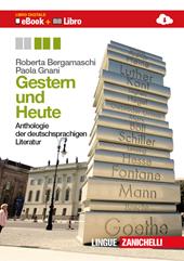 Gestern und heute. Anthologie der deutschsprachigen liter. Per le Scuole superiori. Con espansione online