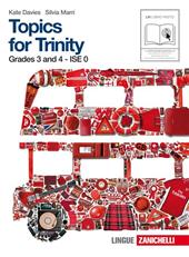 Topics for trinity. Per gli esami GESE, grades 3 and 4. ISE 0. Con CD Audio. Con espansione online. Vol. 1