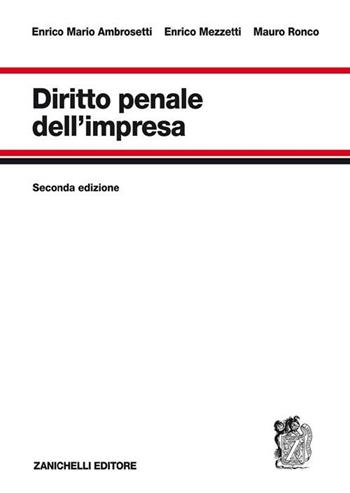Diritto penale dell'impresa - Enrico Mario Ambrosetti, Enrico Mezzetti, Alberto Ronco - Libro Zanichelli 2009 | Libraccio.it