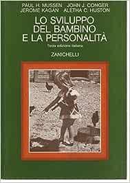 Lo sviluppo del bambino e la personalità - Paul Mussen, John Conger, Jerome Kagan - Libro Zanichelli 1981, Psicologia. Testi e manuali | Libraccio.it