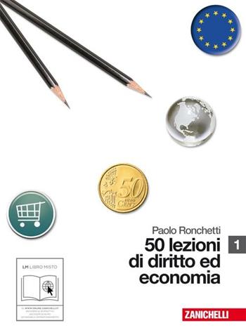 50 lezioni di diritto e economia. Per le Scuole superiori - Paolo Ronchetti - Libro Zanichelli 2010 | Libraccio.it