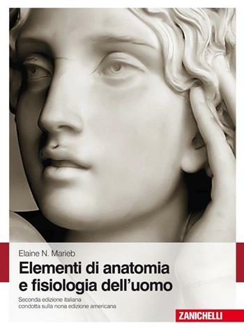 Elementi di anatomia e fisiologia dell'uomo - Elaine N. Marieb - Libro Zanichelli 2010 | Libraccio.it