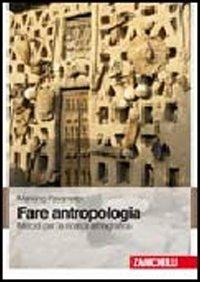 Fare antropologia. Metodi per la ricerca etnografica - Mariano Pavanello - Libro Zanichelli 2009 | Libraccio.it