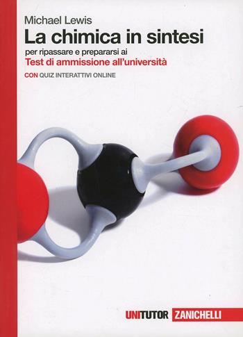 La chimica in sintesi. per ripassare e prepararsi ai Test di ammissione all'università. Con Contenuto digitale (fornito elettronicamente) - Michael Lewis - Libro Zanichelli 2013, Unitutor | Libraccio.it