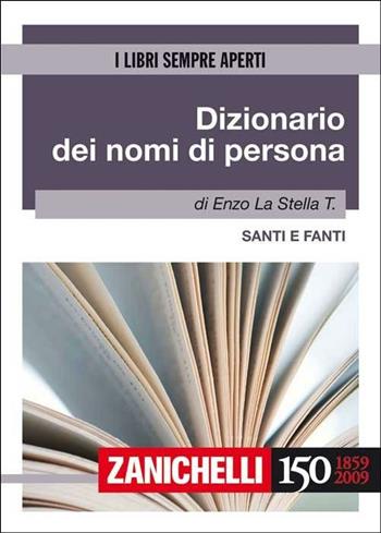 Dizionario dei nomi di persona. Santi e fanti - T. Enzo La Stella - Libro Zanichelli 2009, I libri sempre aperti | Libraccio.it