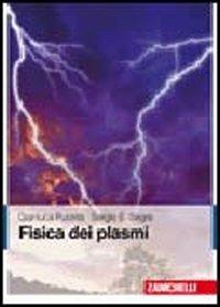 Fisica dei plasmi - Gianluca Pucella, Sergio E. Segre - Libro Zanichelli 2009 | Libraccio.it