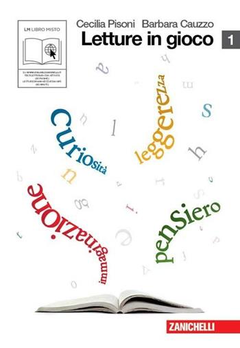 Letture in gioco. Con espansione online. Vol. 1 - Cecilia Pisoni, Barbara Cauzzo - Libro Zanichelli 2011 | Libraccio.it