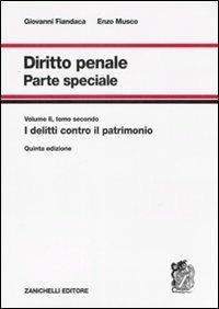 Diritto penale. Parte speciale. Vol. 2\2: I delitti contro il patrimonio. - Giovanni Fiandaca, Enzo Musco - Libro Zanichelli 2007 | Libraccio.it