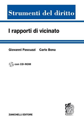 I rapporti di vicinato. Con CD-ROM - Giovanni Pascuzzi, Carlo Bona - Libro Zanichelli 2010, Strumenti del diritto | Libraccio.it