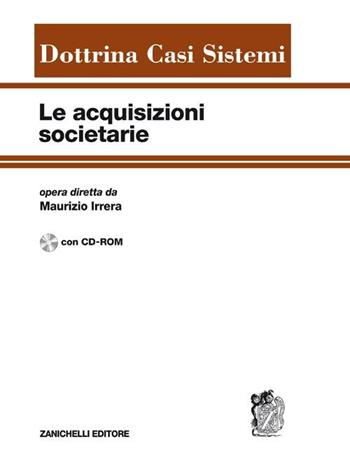 Le acquisizioni societarie. Con CD-ROM  - Libro Zanichelli 2011, Dottrina Casi Sistemi | Libraccio.it