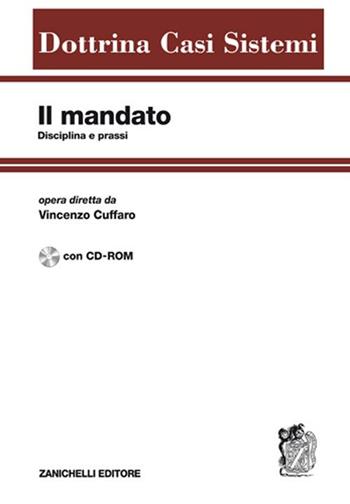 Il mandato. Disciplina e prassi. Con CD-ROM  - Libro Zanichelli 2011, Dottrina Casi Sistemi | Libraccio.it