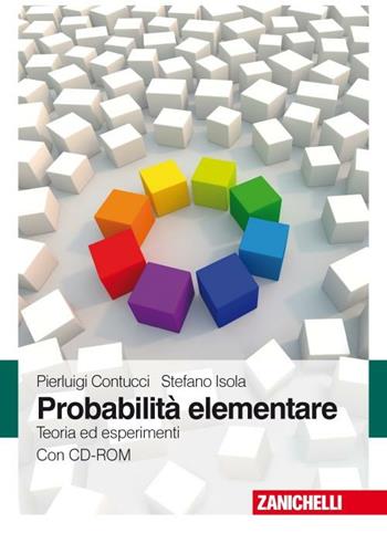 Probabilità elementare. Teoria ed esperimenti. Con CD-ROM - Pierluigi Contucci, Stefano Isola - Libro Zanichelli 2008 | Libraccio.it