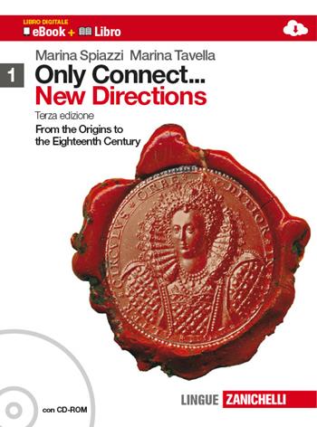 Only connect... new directions. Con CD-ROM. Con espansione online. Vol. 1: From the origins to the eighteenth century - Marina Spiazzi, Marina Tavella - Libro Zanichelli 2009 | Libraccio.it