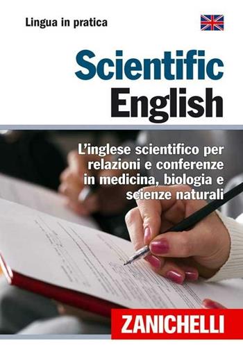Scientific English. L'inglese scientifico per relazioni e conferenze in medicina, biologia e scienze naturali - PASI A.R. - Libro Zanichelli 2007, Lingua in pratica | Libraccio.it
