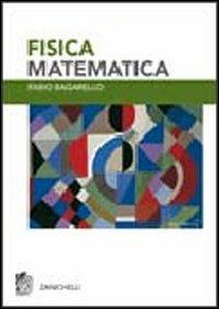 Fisica matematica - Fabio Bagarello - Libro Zanichelli 2007 | Libraccio.it