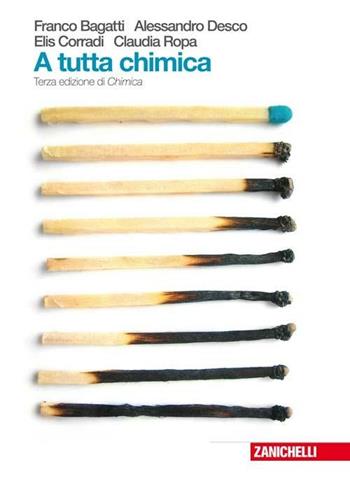 A tutta chimica. Volume unico. Con espansione online. - Franco Bagatti, Elis Corradi, Alessandro Desco - Libro Zanichelli 2008 | Libraccio.it