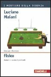Idee per diventare fisico. Andare a caccia di particelle - Luciano Maiani - Libro Zanichelli 2007, I mestieri della scienza | Libraccio.it