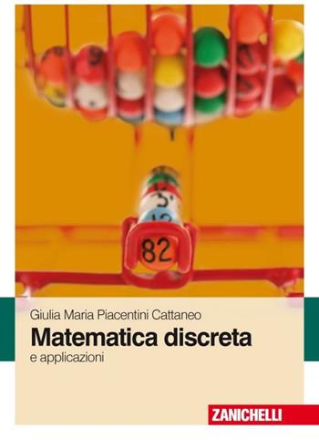 Matematica discreta e applicazioni - Giulia M. Piacentini Cattaneo - Libro Zanichelli 2008 | Libraccio.it