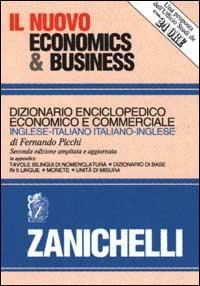 Il nuovo economics & business. Dizionario enciclopedico economico e commerciale inglese-italiano, italiano-inglese - Fernando Picchi - Libro Zanichelli 1990 | Libraccio.it