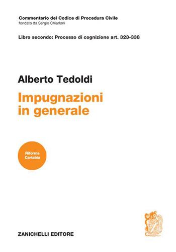 Art. 323-338. Impugnazioni in generale - Alberto M. Tedoldi - Libro Zanichelli 2023, Commentario Codice di procedura civile | Libraccio.it