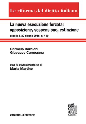 La nuova esecuzione forzata: opposizione, sospensione, estinzione dopo la l. 30 giugno 2016, n. 119  - Libro Zanichelli 2017, Le riforme del diritto italiano | Libraccio.it