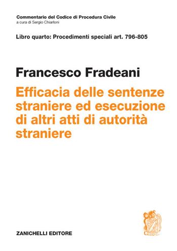 Art. 796-805. Efficacia delle sentenze straniere ed esecuzione di altri atti di autorità straniere (l.31 maggio 1995 n.218) - Francesco Fradeani - Libro Zanichelli 2020 | Libraccio.it