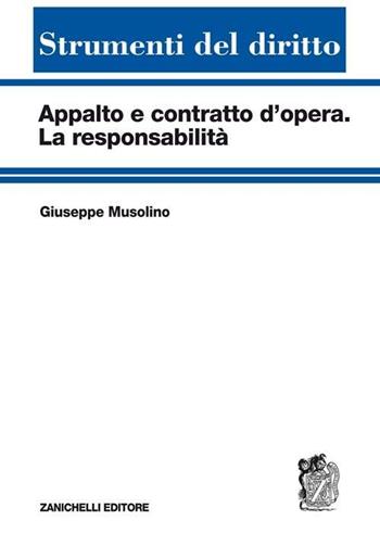 Appalto e contratto d'opera. La responsabilità - Giuseppe Musolino - Libro Zanichelli 2008, Strumenti del diritto | Libraccio.it