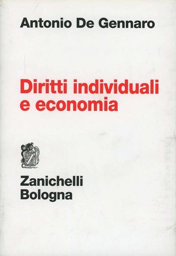 Diritti individuali e economia - Antonio De Gennaro - Libro Zanichelli 2007 | Libraccio.it