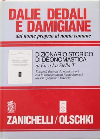 Dalie, dedali e damigiane. Dal nome proprio al nome comune. Dizionario storico di deonomastica - T. Enzo La Stella - Libro Zanichelli 1990 | Libraccio.it