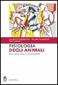 Fisiologia degli animali. Dai geni agli organismi - Lauralee Sherwood, Hillary Klandorf, Paul Yancey - Libro Zanichelli 2006 | Libraccio.it