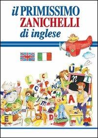 Il primissimo Zanichelli di inglese  - Libro Zanichelli 2005 | Libraccio.it