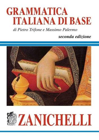 Grammatica italiana di base - Pietro Trifone, Massimo Palermo - Libro Zanichelli 2006 | Libraccio.it