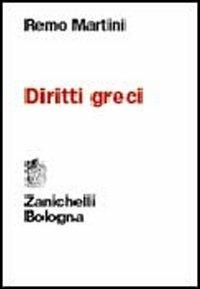 Diritti greci - Remo Martini - Libro Zanichelli 2005 | Libraccio.it