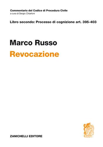 ART. 395-403. Revocazione - Marco Russo - Libro Zanichelli 2018, Commentario Codice di procedura civile | Libraccio.it