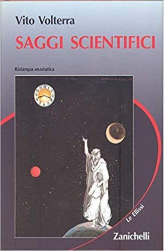 Saggi scientifici (rist. anast.) -  Vito Volterra - Libro Zanichelli 1990, Le Ellissi | Libraccio.it