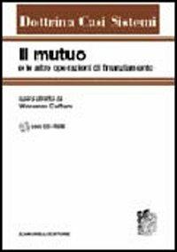Il mutuo e le altre operazioni di finanziamento. Con CD-ROM  - Libro Zanichelli 2005, Dottrina Casi Sistemi | Libraccio.it