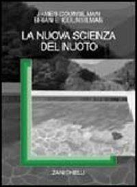 La nuova scienza del nuoto - James E. Counsilman, Brian E. Counsilman - Libro Zanichelli 2004 | Libraccio.it