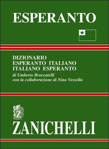 Esperanto. Dizionario esperanto-italiano, italiano-esperanto - Umberto Broccatelli, Nino Vessella - Libro Zanichelli 2004 | Libraccio.it