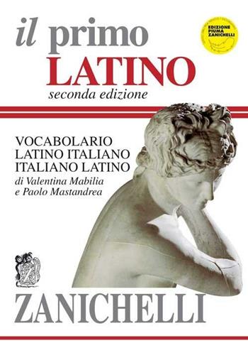 Il primo latino. Vocabolario latino-italiano, italiano-latino - Valentina Mabilia, Paolo Mastandrea - Libro Zanichelli 2005, I dizionari minori | Libraccio.it