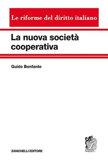 La nuova società cooperativa - Guido Bonfante - Libro Zanichelli 2010, Le riforme del diritto italiano | Libraccio.it