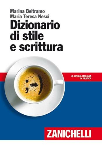 Dizionario di stile e scrittura - Marina Beltramo, Maria Teresa Nesci - Libro Zanichelli 2011, La lingua italiana in pratica | Libraccio.it