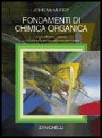 Fondamenti di chimica organica. Per gli Ist. Tecnici industriali - John McMurry - Libro Zanichelli 2005 | Libraccio.it
