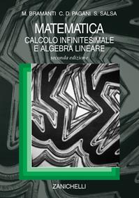 Matematica. Calcolo infinitesimale e algebra lineare - Marco Bramanti, Carlo D. Pagani, Sandro Salsa - Libro Zanichelli 2004 | Libraccio.it