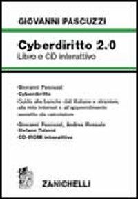 Cyberdiritto 2.0. Guida alle banche dati italiane e straniere, alla rete internet e all'apprendimento assistito del calcolatore. Con CD-ROM - Giovanni Pascuzzi - Libro Zanichelli 2003 | Libraccio.it