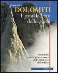 Dolomiti. Il grande libro delle pareti. Escursioni sotto il palcoscenico dell'alpinismo dolomitico - Stefano Ardito - Libro Zanichelli 2004 | Libraccio.it