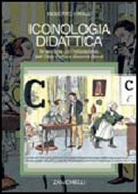 Iconologia didattica. Le immagini per l'educazione: dall'Orbis Pictus a Sesame Street - Roberto Farné - Libro Zanichelli 2002 | Libraccio.it