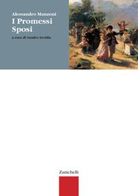 I Promessi sposi. Per le Scuole superiori - Alessandro Manzoni - Libro Zanichelli 2004 | Libraccio.it
