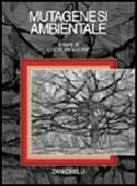 Mutagenesi ambientale - Lucia Migliore - Libro Zanichelli 2004 | Libraccio.it